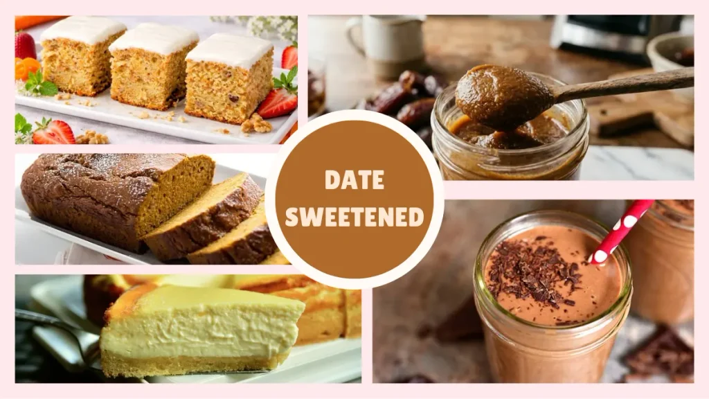 Date-sweetened recipes collage including date paste, chocolate smoothie, cheesecake, banana bread, and carrot cake made without refined sugar